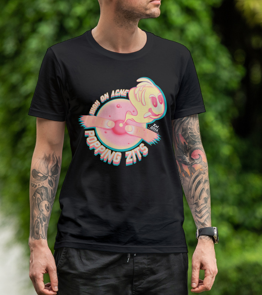 High On Acne Popping Zits Est. 2014 T-Shirt
