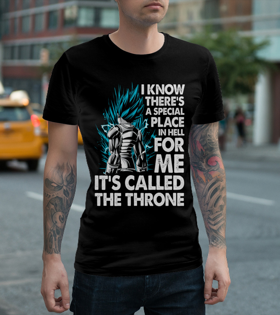 I KNOW THERE'S A SPECIAL PLACE IN HELL FOR ME IT'S CALLED THE THRONE SUPER SAIYAN BLUE VEGETA T-Shirt