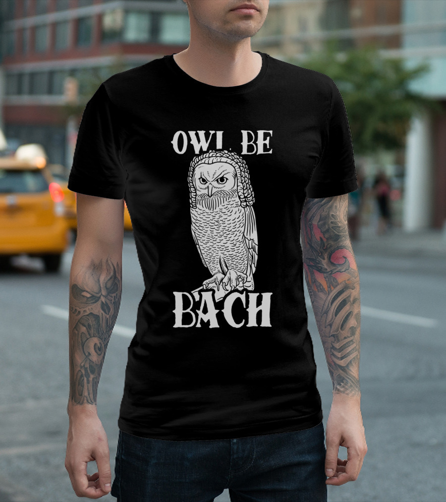 Owl Be Bach Classical Music Pun Owl Image T-Shirt