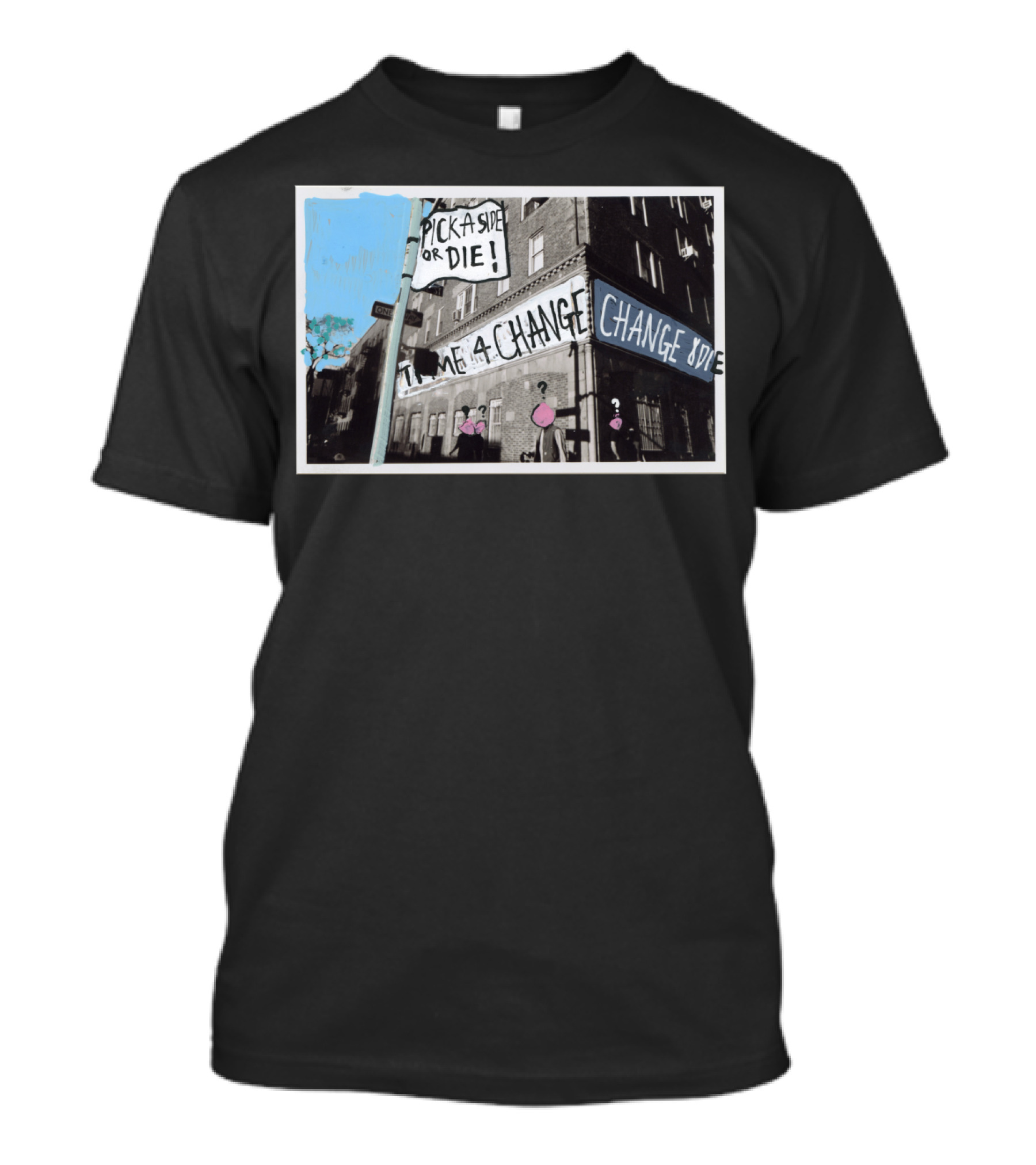 Pick A Side Or Die Time For Change Change Side T-Shirt