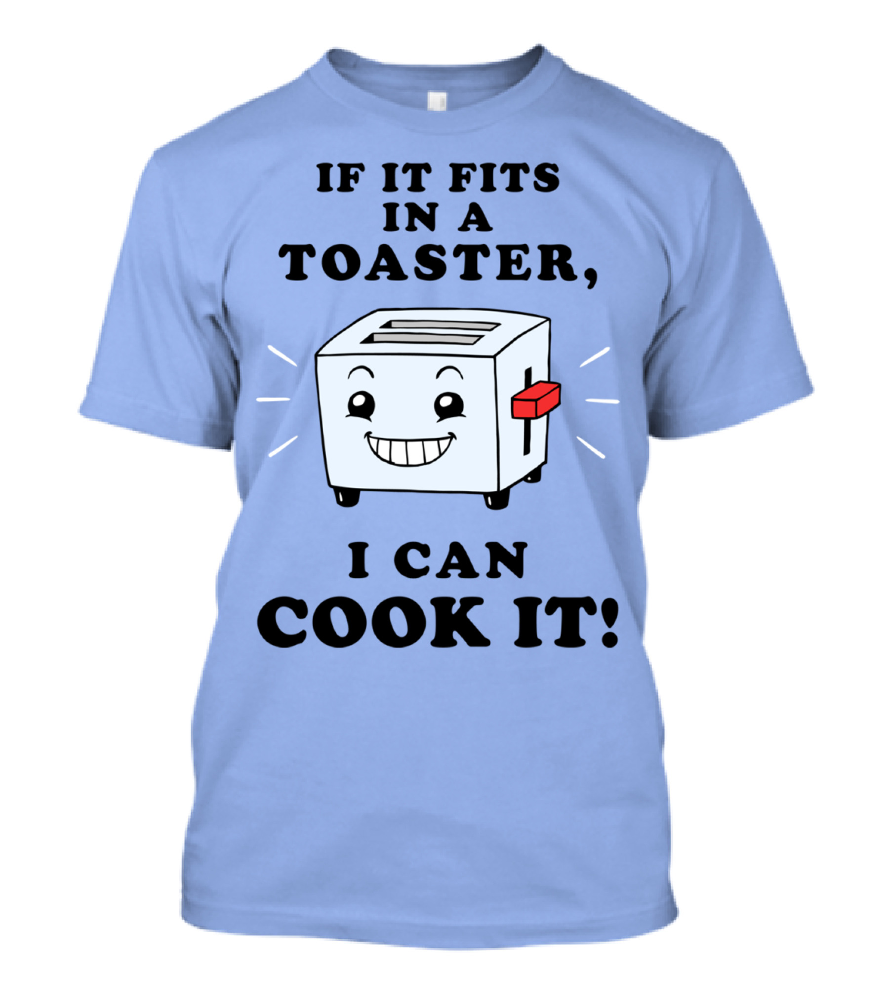If It Fits In A Toaster I Can Cook It With Smiling Toaster T-Shirt