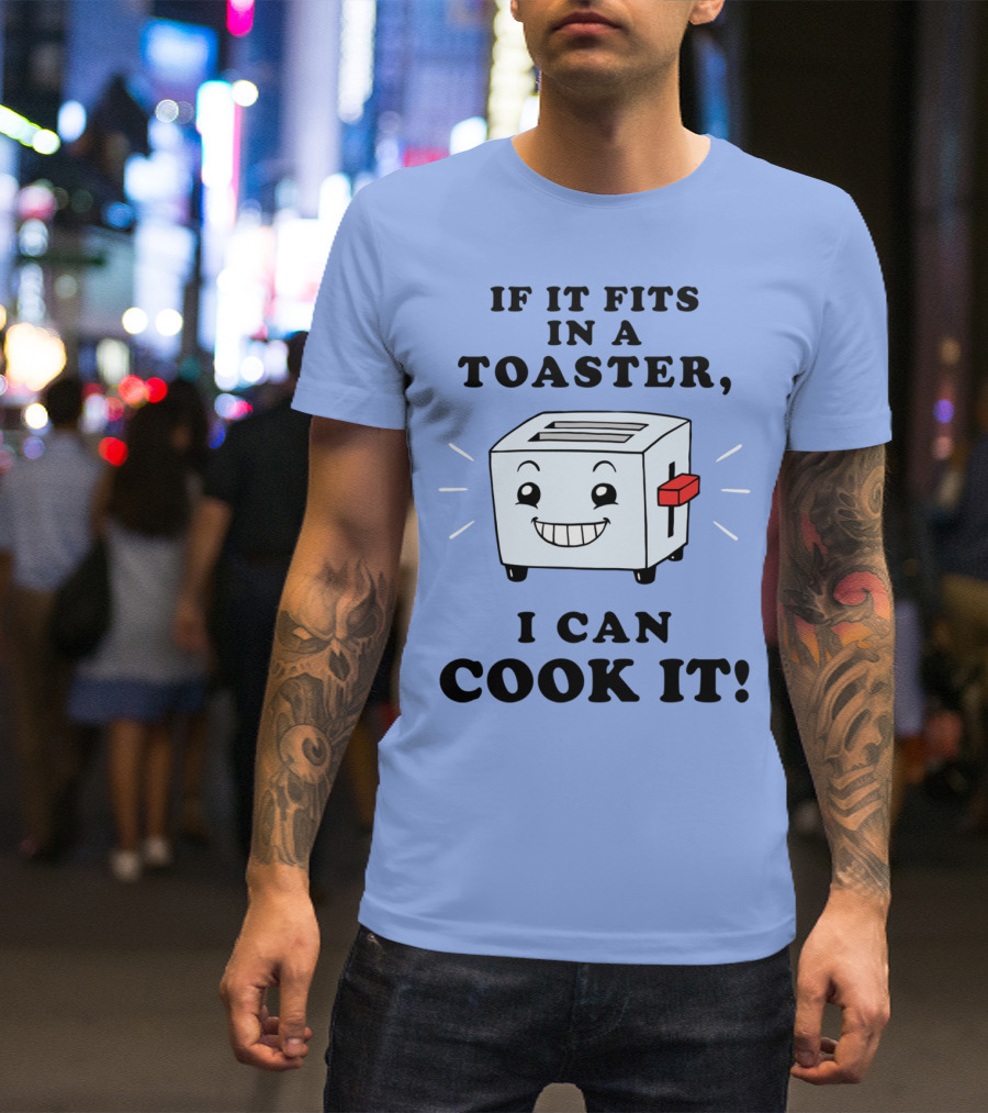 If It Fits In A Toaster I Can Cook It With Smiling Toaster T-Shirt