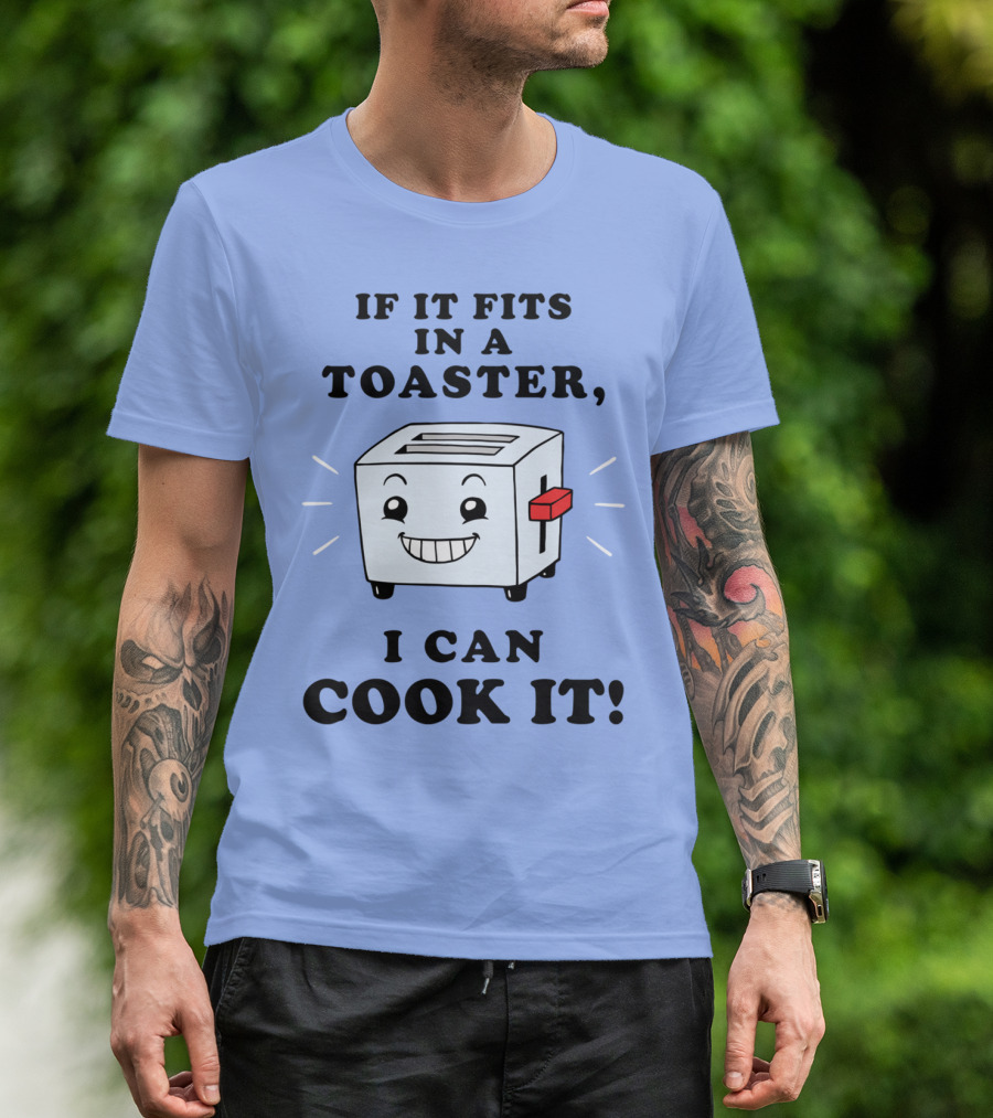 If It Fits In A Toaster I Can Cook It With Smiling Toaster T-Shirt