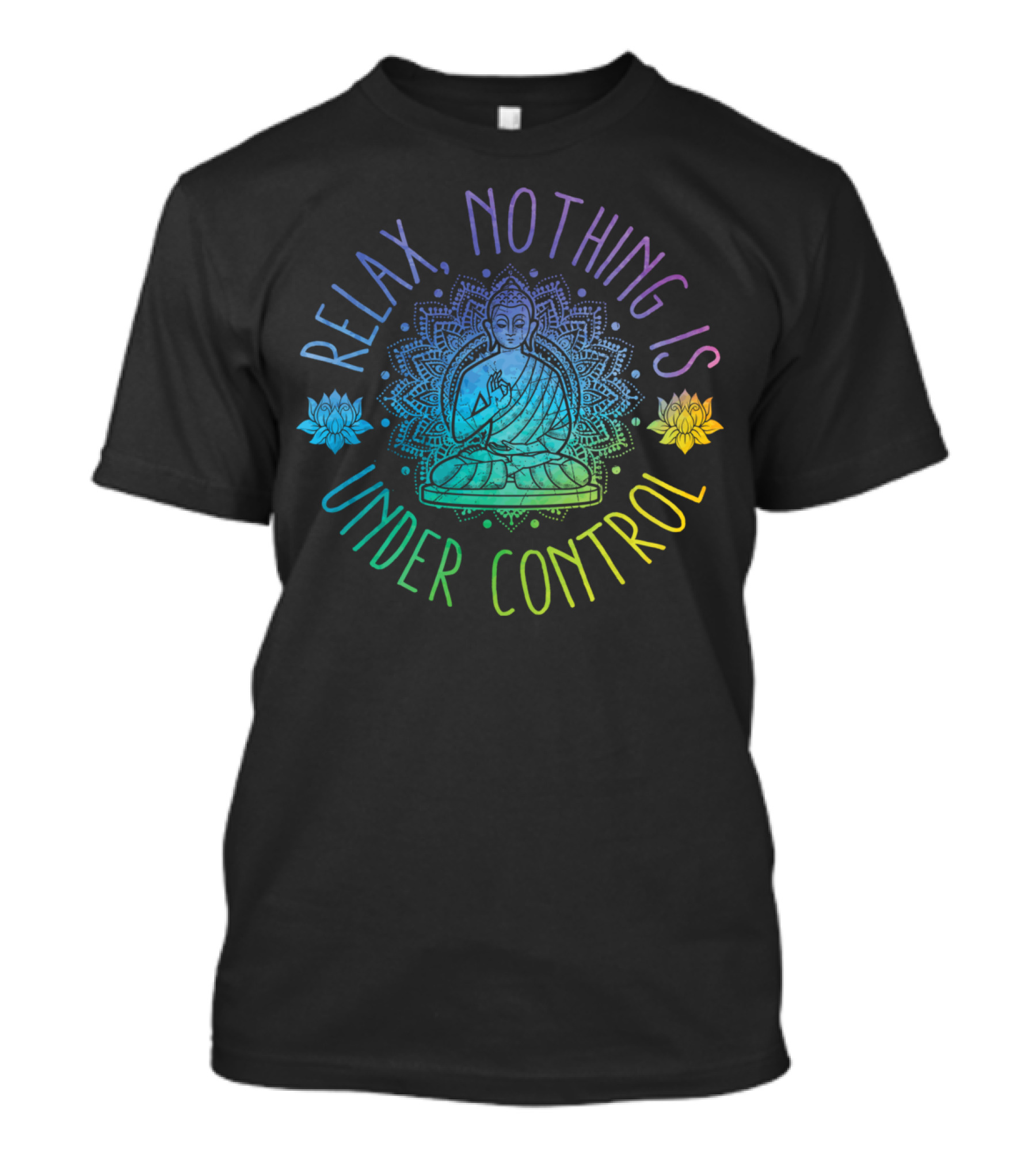 Relax Nothing Is Under Control Buddha Mandala T-Shirt