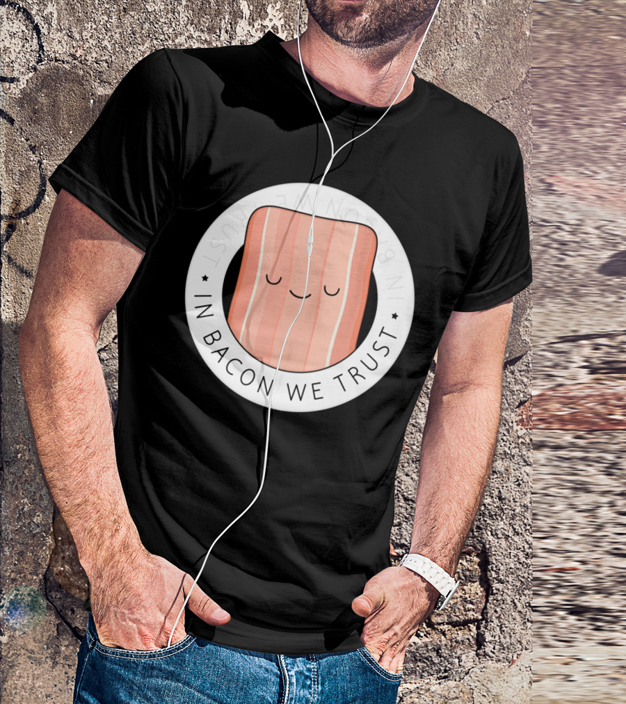 In Bacon We Trust Cute Cartoon Face With Circular Emblem T-Shirt