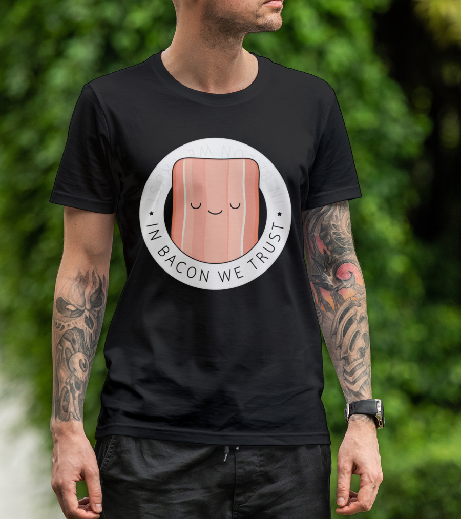 In Bacon We Trust Cute Cartoon Face With Circular Emblem T-Shirt