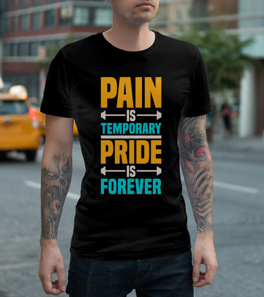Pain Is Temporary Pride Is Forever Motivational Gym Fitness Barbell T-Shirt