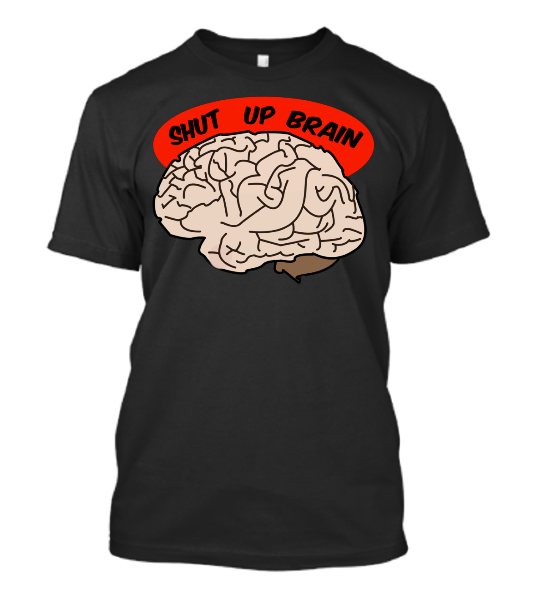 Shut Up Brain T-Shirt