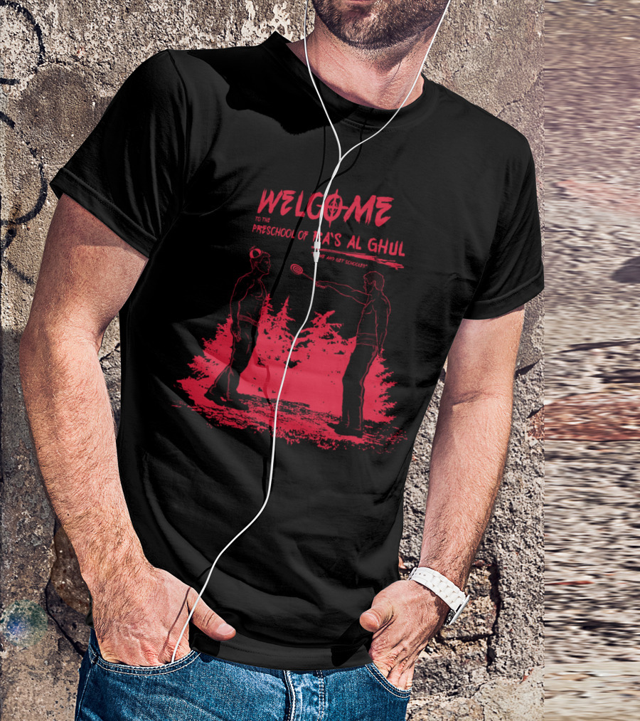 WELCOME TO THE PRESCHOOL OF RA'S AL GHUL COME AND GET SCHOOLED T-Shirt