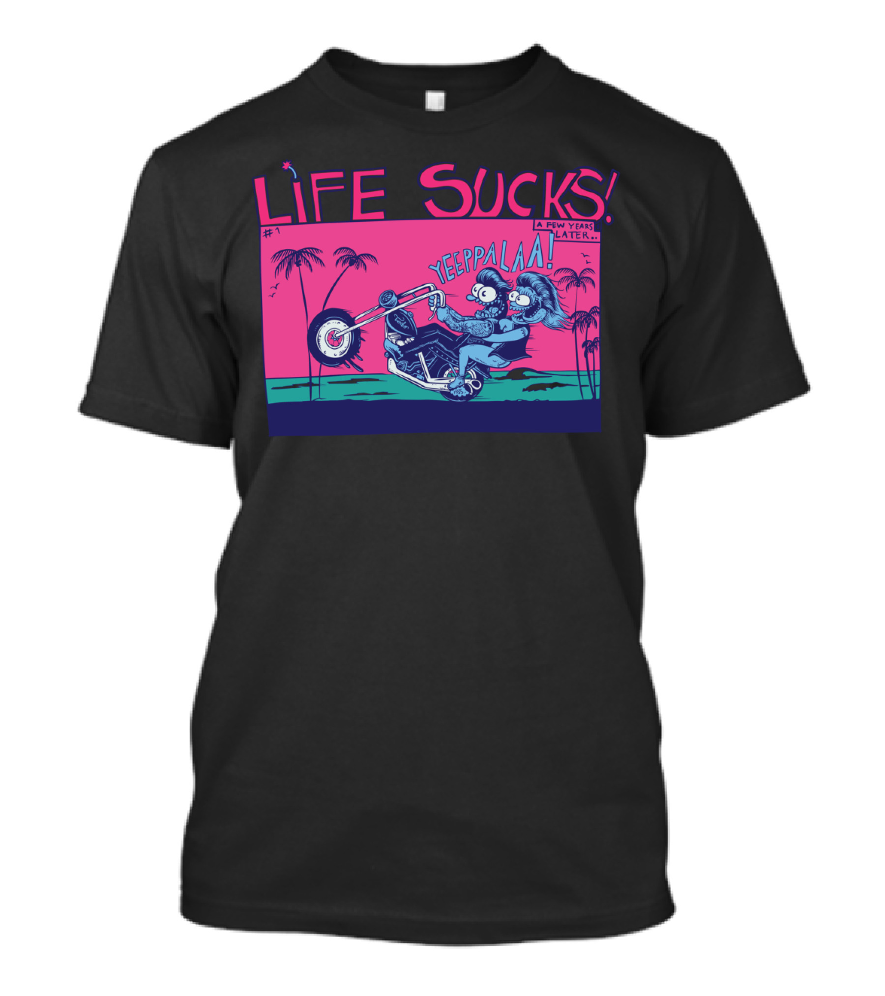 Life Sucks Yeepalaa Palm Trees Chopper T-Shirt