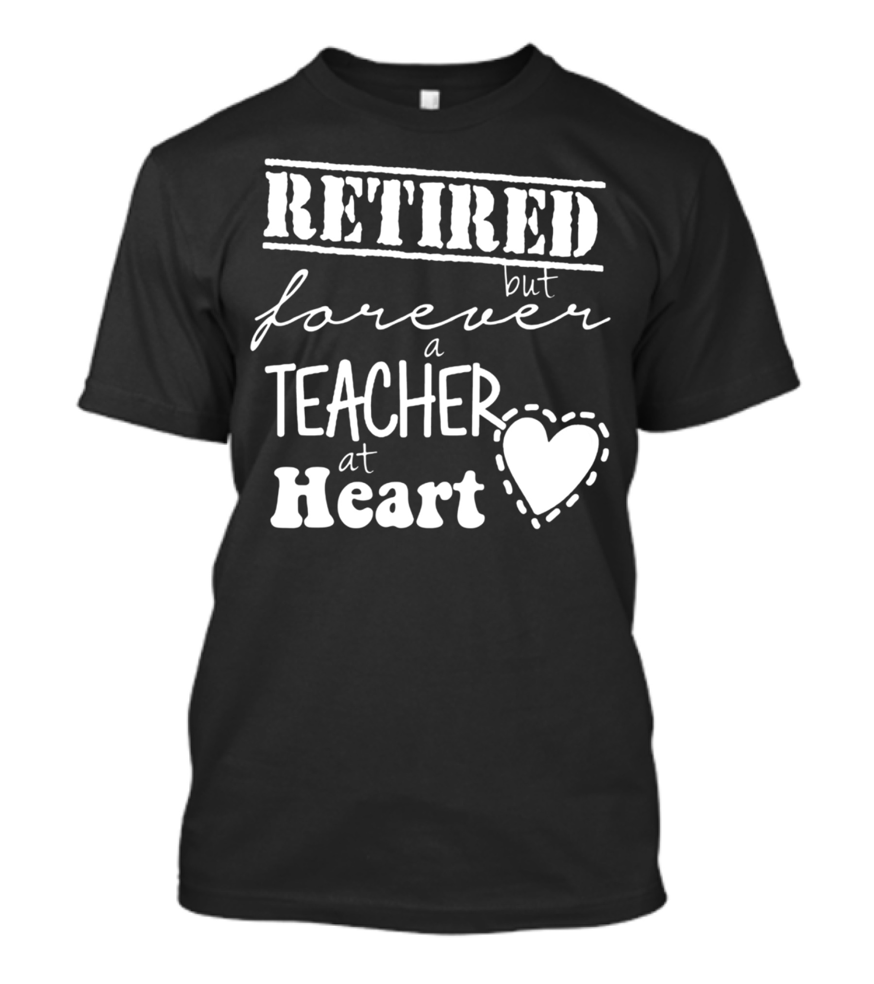 Retired But Forever A Teacher At Heart T-Shirt
