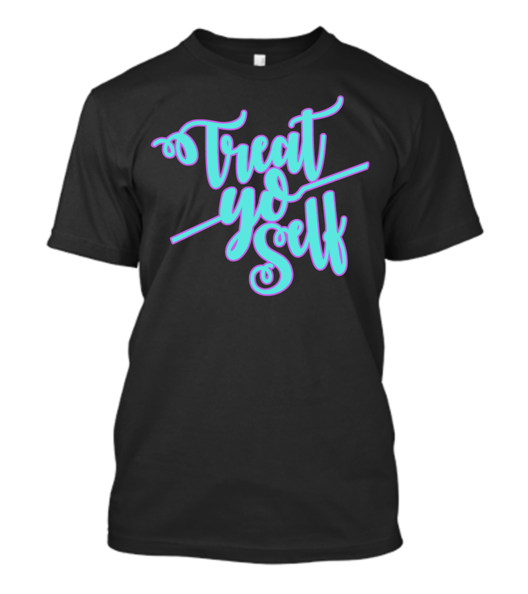 Treat Yo Self Fancy T-Shirt