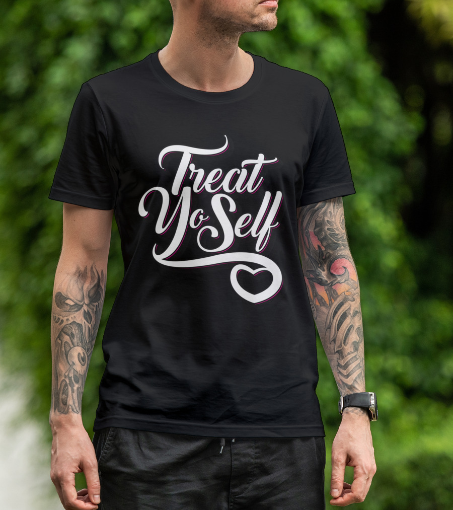 Treat Yo Self With Heart T-Shirt