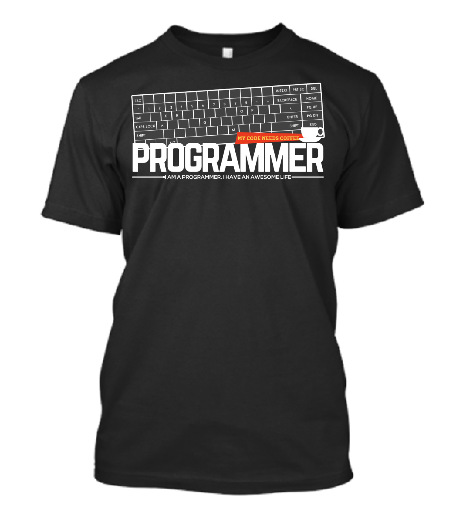 Programmer My Code Needs Coffee Keyboard I Am A Programmer I Have An Awesome Life T-Shirt