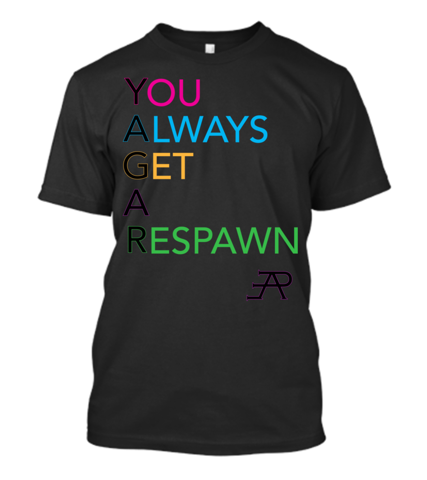 YOU ALWAYS GET A RESPAWN YAGARt T-Shirt