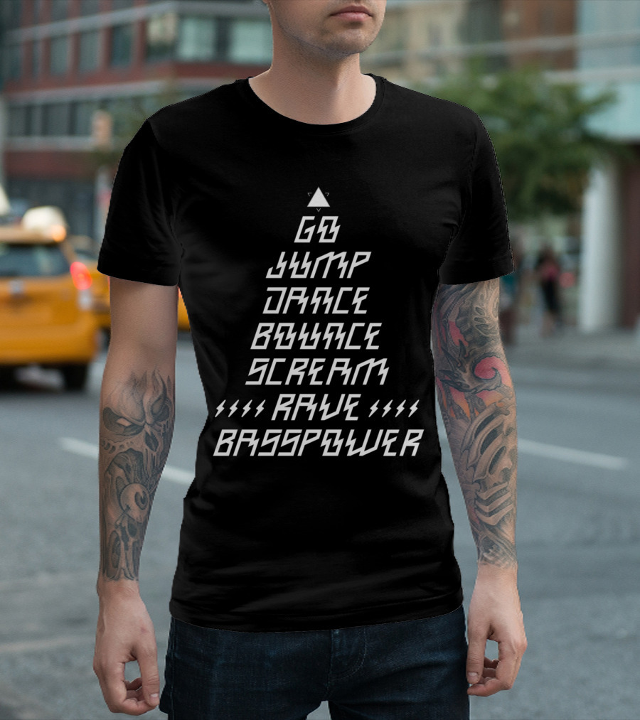 GO JUMP DANCE BOUNCE SCREAM RAVE BASSPOWER T-Shirt