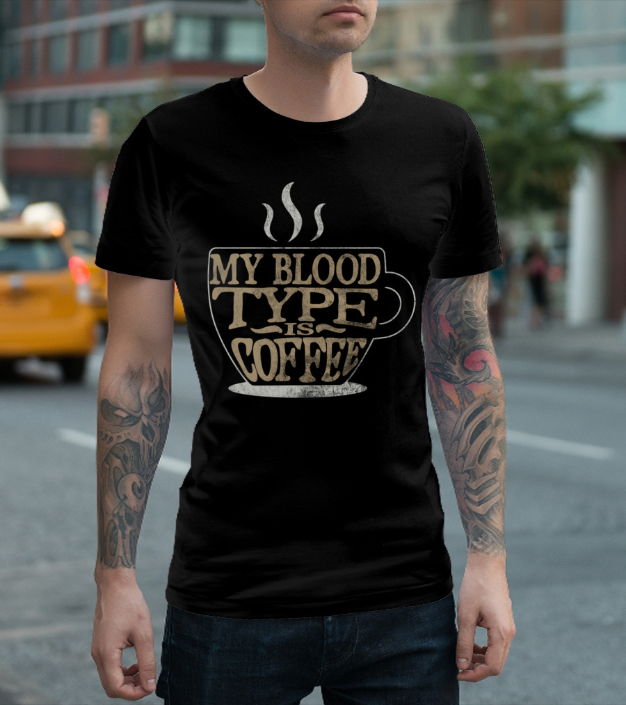 My Blood Type Is Coffee Cup Silhouette with Steam T-Shirt