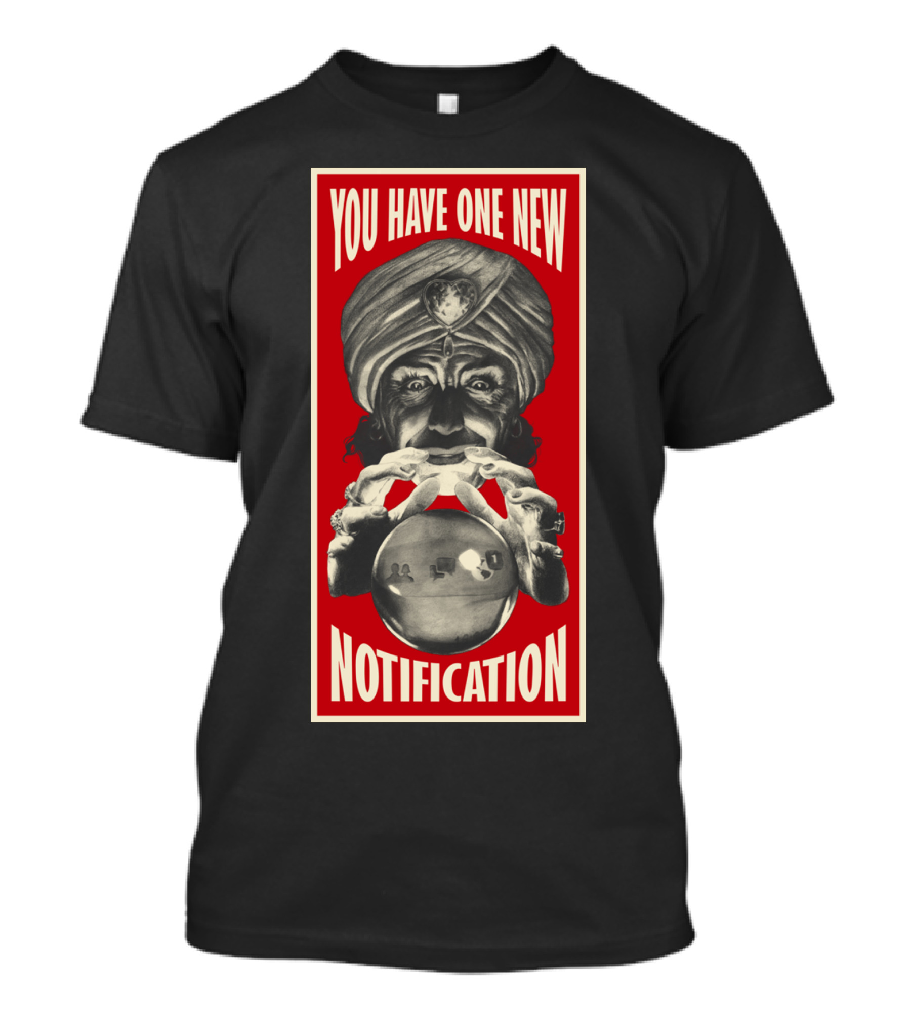 YOU HAVE ONE NEW NOTIFICATION Red Crystal Ball Mystic T-Shirt