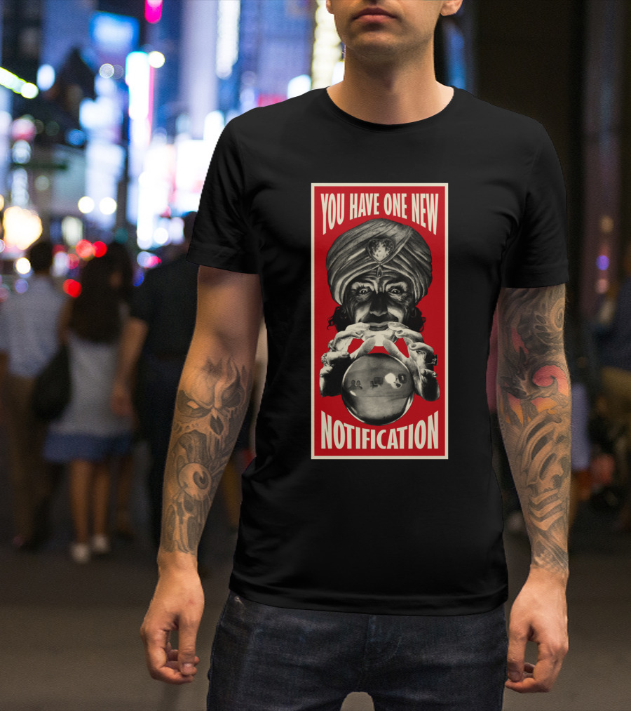 YOU HAVE ONE NEW NOTIFICATION Red Crystal Ball Mystic T-Shirt