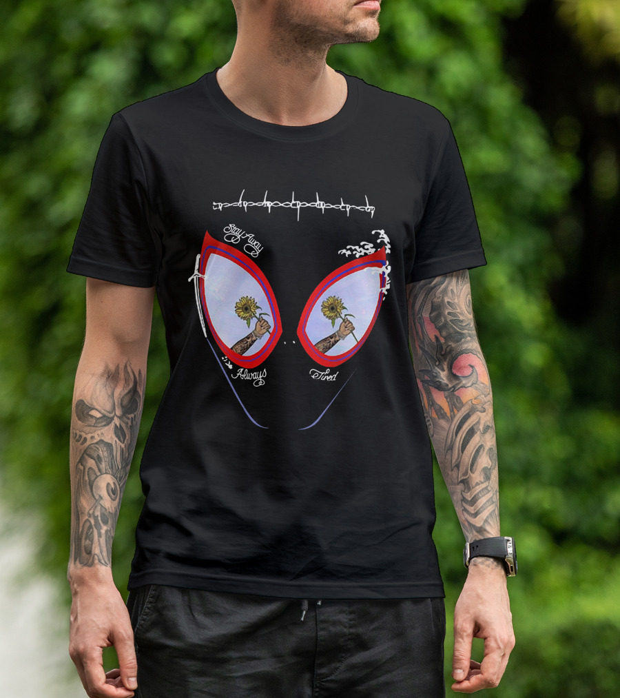 Stay Away Always Tired Sunflower Eyes T-Shirt