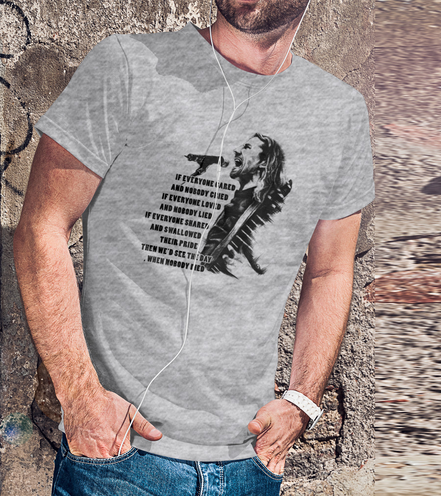 If Everyone Cared And Nobody Cried T-Shirt