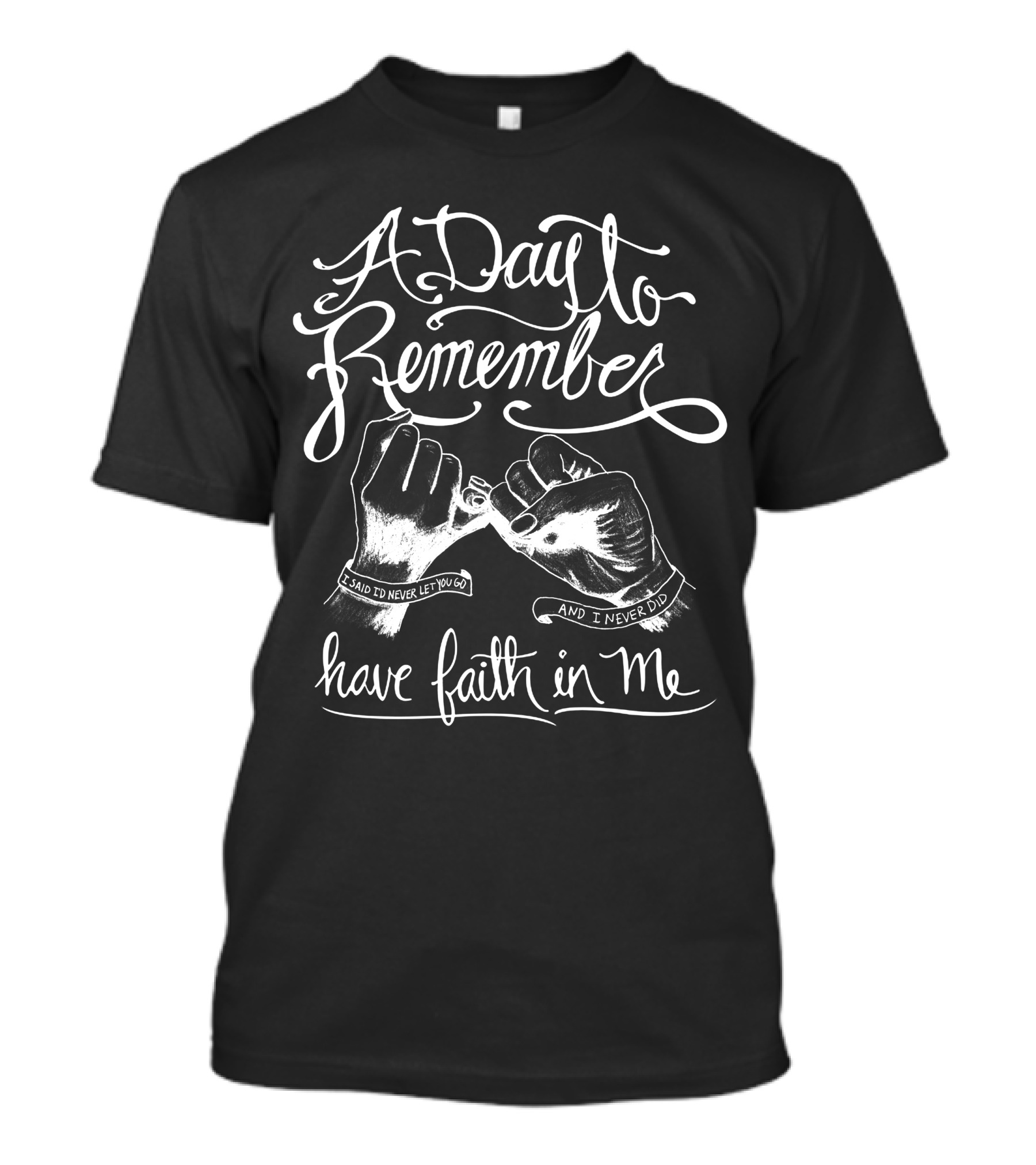 A Day To Remember Have Faith In Me I Said I'd Never Let Go And I Never Did T-Shirt