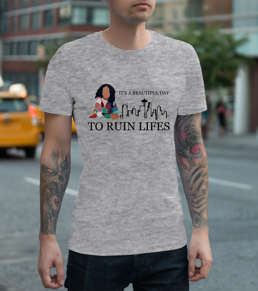 It's A Beautiful Day To Ruin Lifes Seattle Skyline T-Shirt