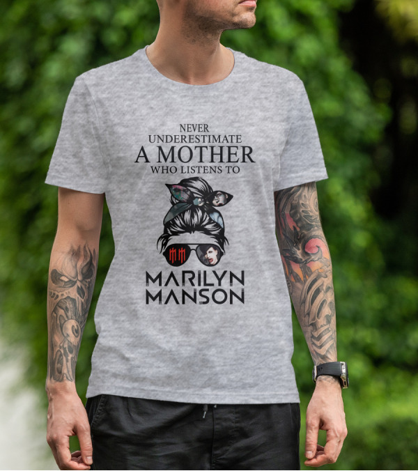Never Underestimate A Mother Who Listens To Marilyn Manson T-Shirt