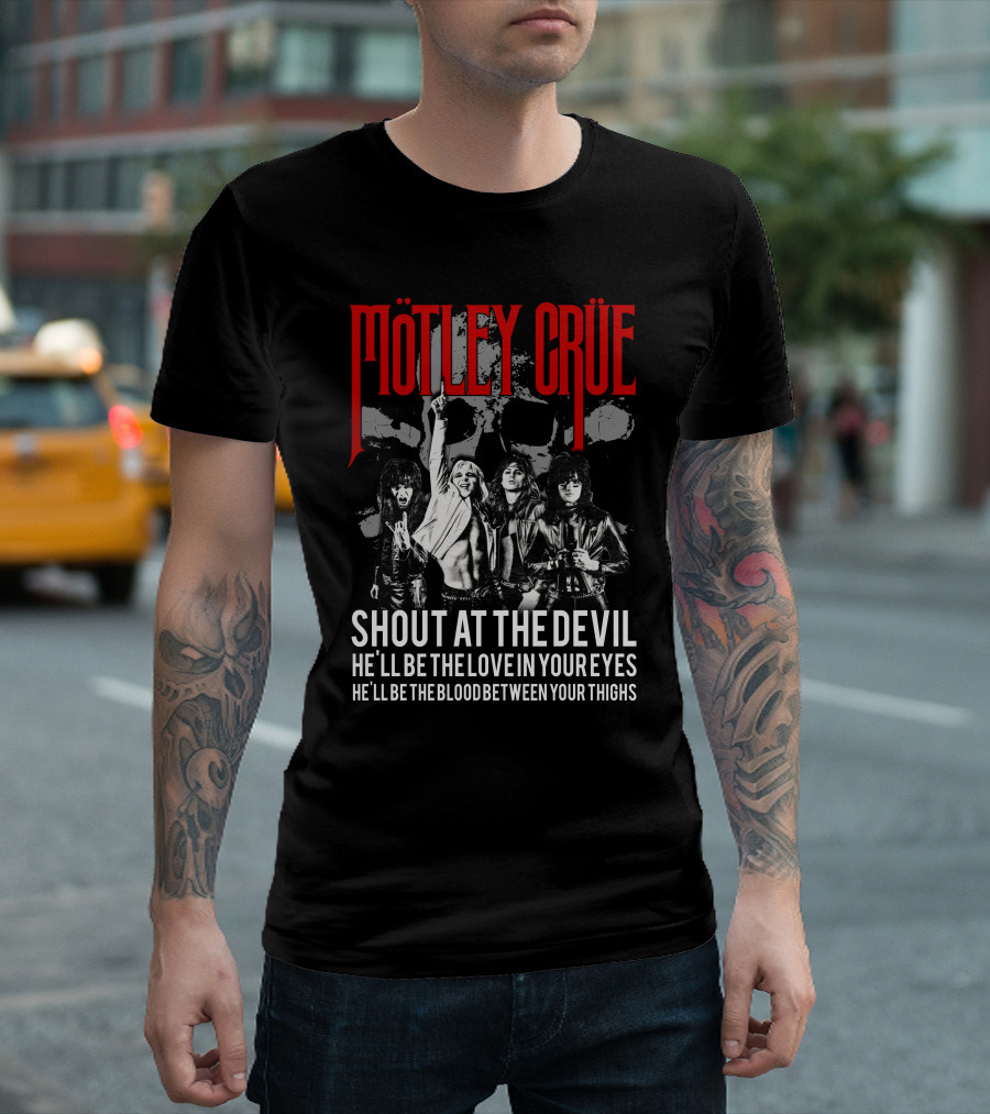 Mötley Crüe Shout At The Devil He'll Be The Love In Your Eyes He'll Be The Blood Between Your Thighs T-Shirt
