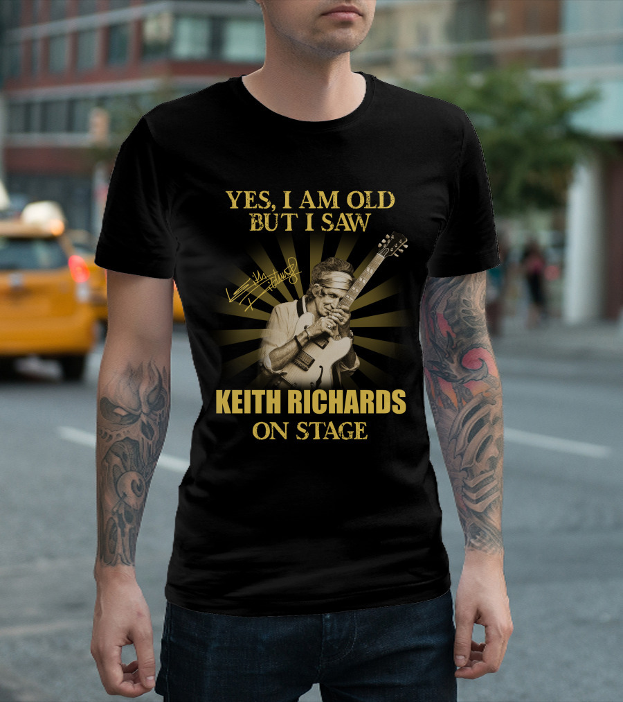 Yes I Am Old But I Saw Keith Richards On Stage T-Shirt