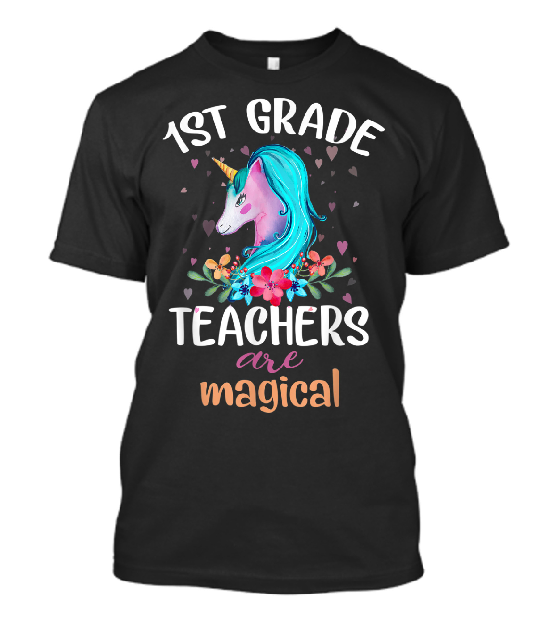 1st Grade Teachers Are Magical Unicorn With Flowers And Hearts T-Shirt