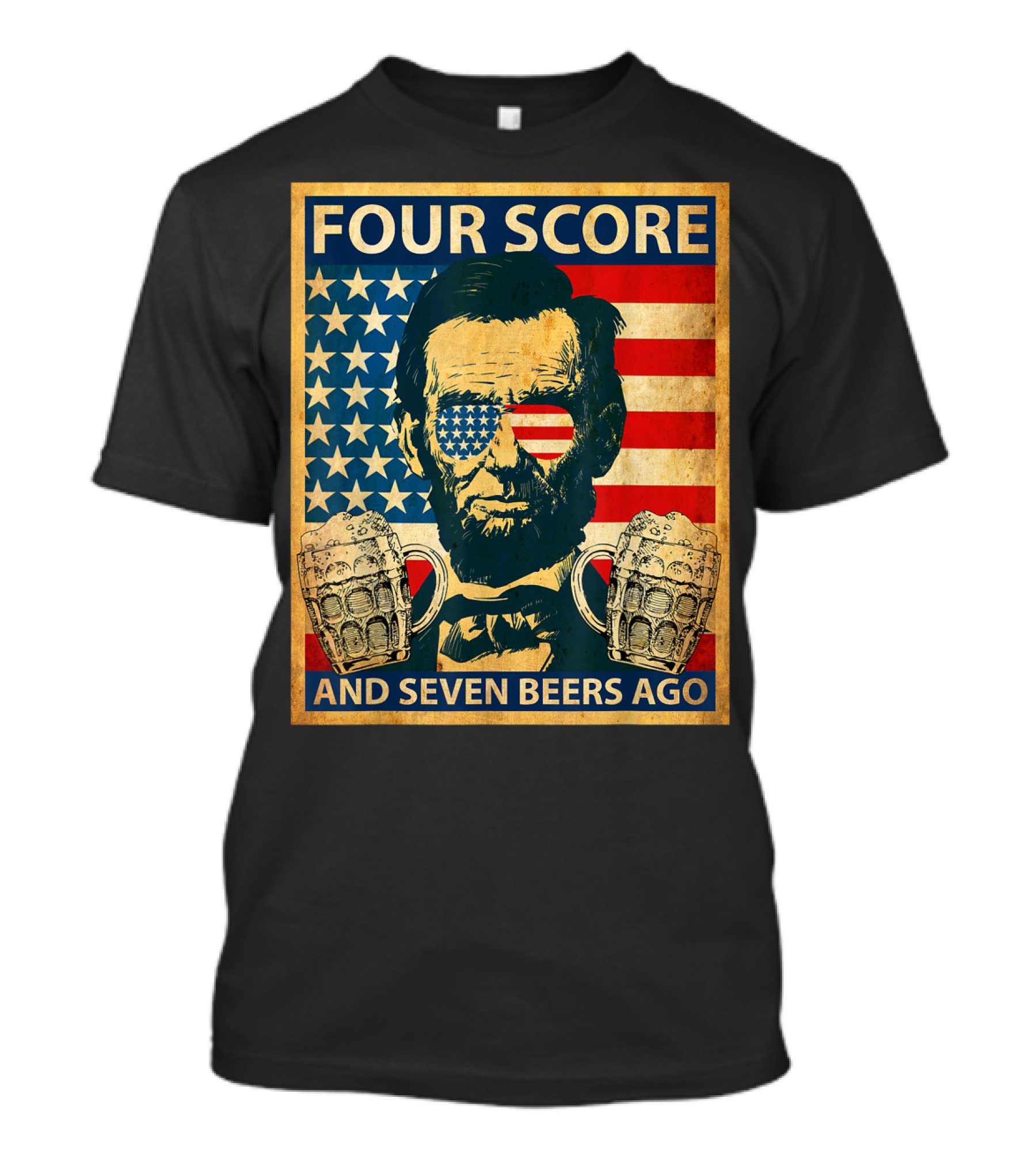 Four Score And Seven Beers Ago American Flag Abe Lincoln With Beer Mugs T-Shirt