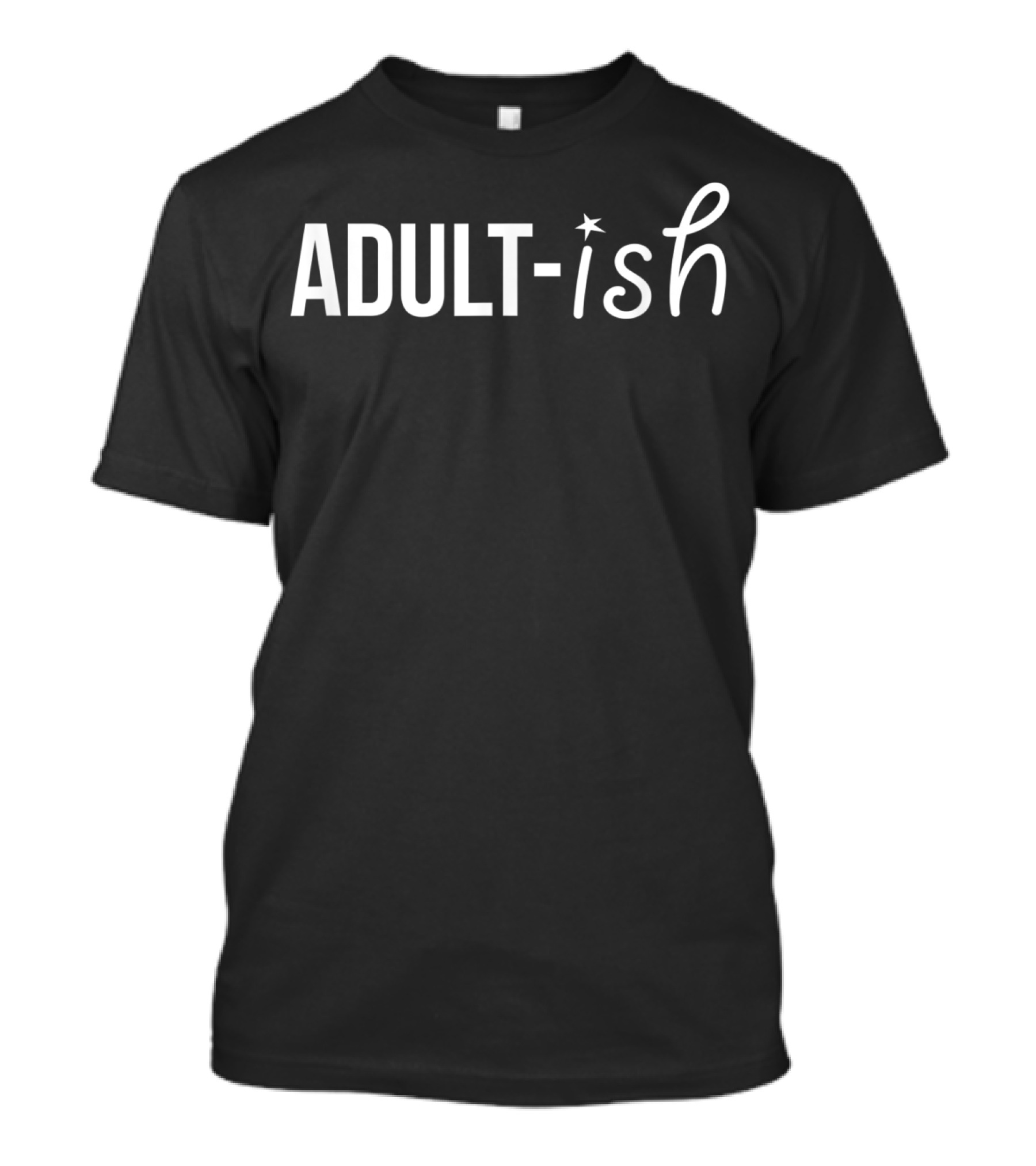Adult-ish Funny Sarcastic Adulting For Parents T-Shirt