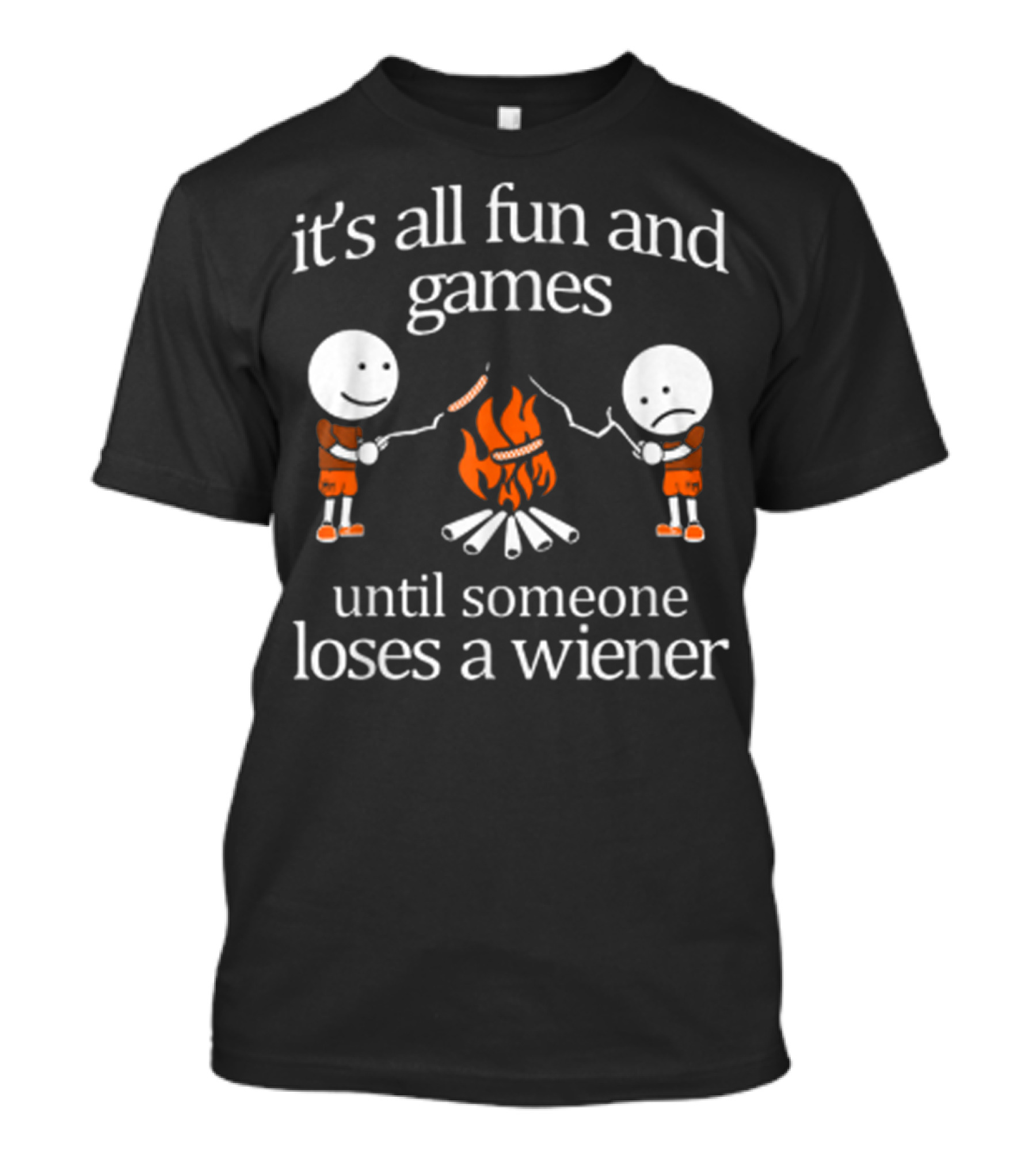 It's All Fun And Games Until Someone Loses A Wiener T-Shirt