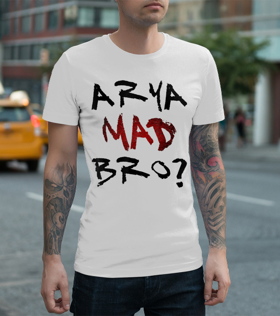 Arya Mad Bro? T-Shirt