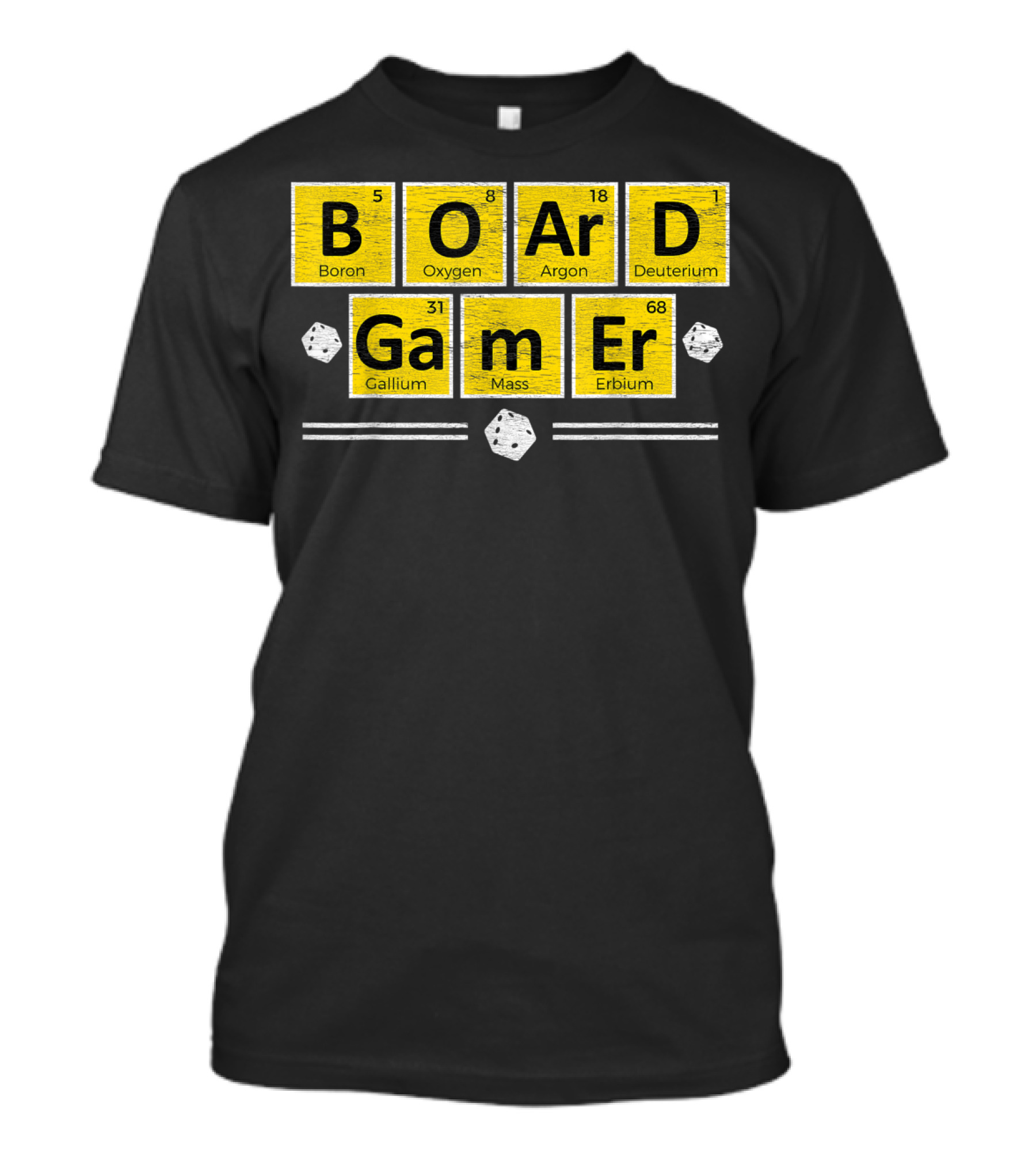 Board Gamer Boron Oxygen Argon Deuterium Gallium Mass Erbium Dice T-Shirt