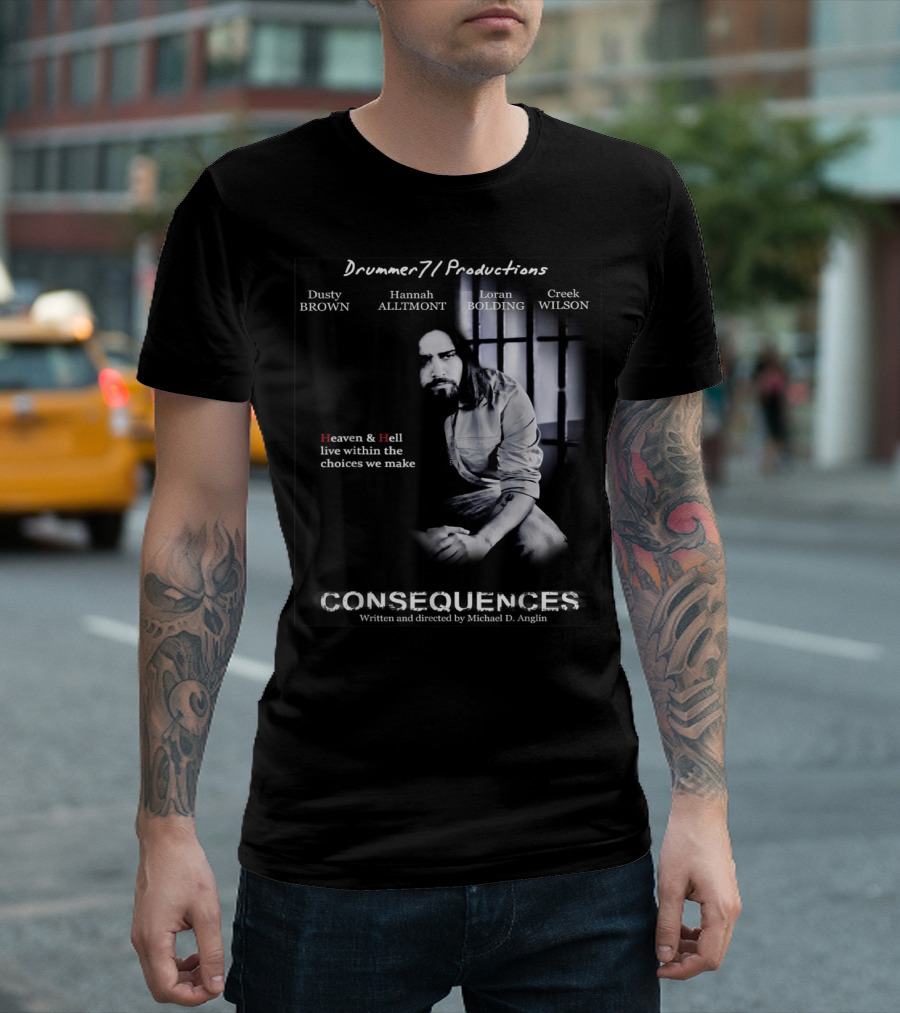 Drummer71 Productions Consequences Heaven and Hell Choices Michael D. Anglin T-Shirt