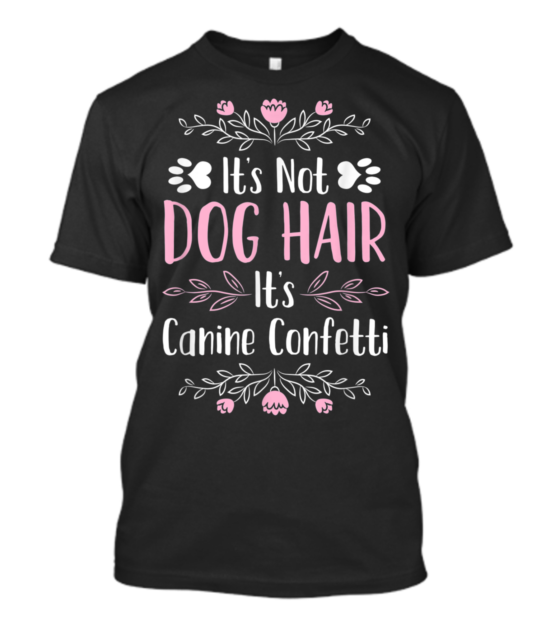 It's Not Dog Hair It's Canine Confetti Cute Funny Dog Groomer Women Dog Grooming T-Shirt