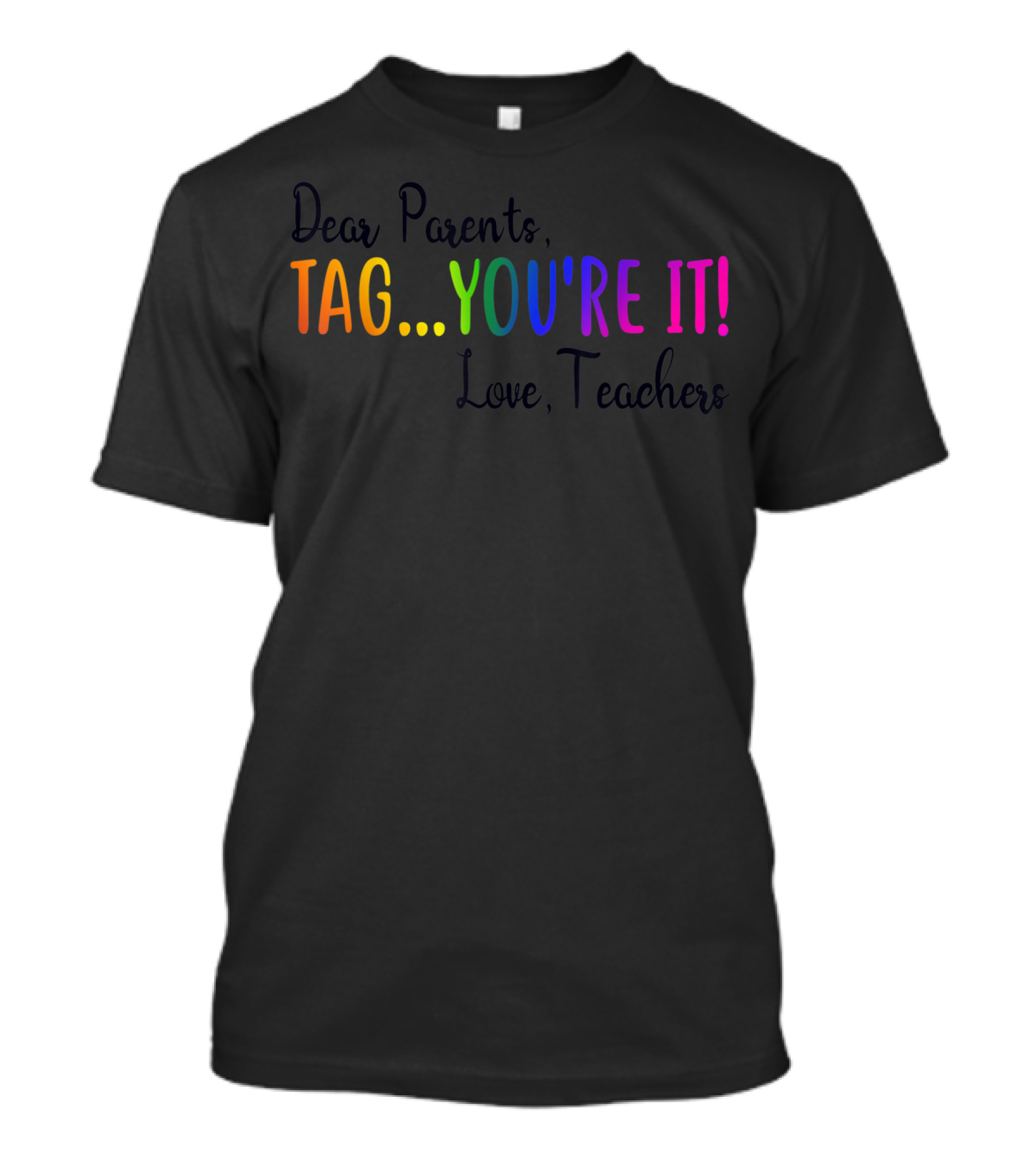 Dear Parents Tag You're It Love Teachers Summer T-Shirt