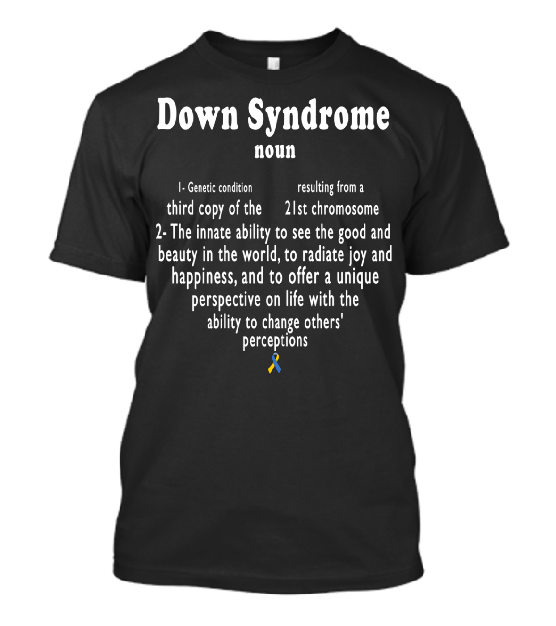 Down Syndrome Noun Genetic Condition Third Copy 21st Chromosome Unique Perspective Radiate Joy Happiness T-Shirt
