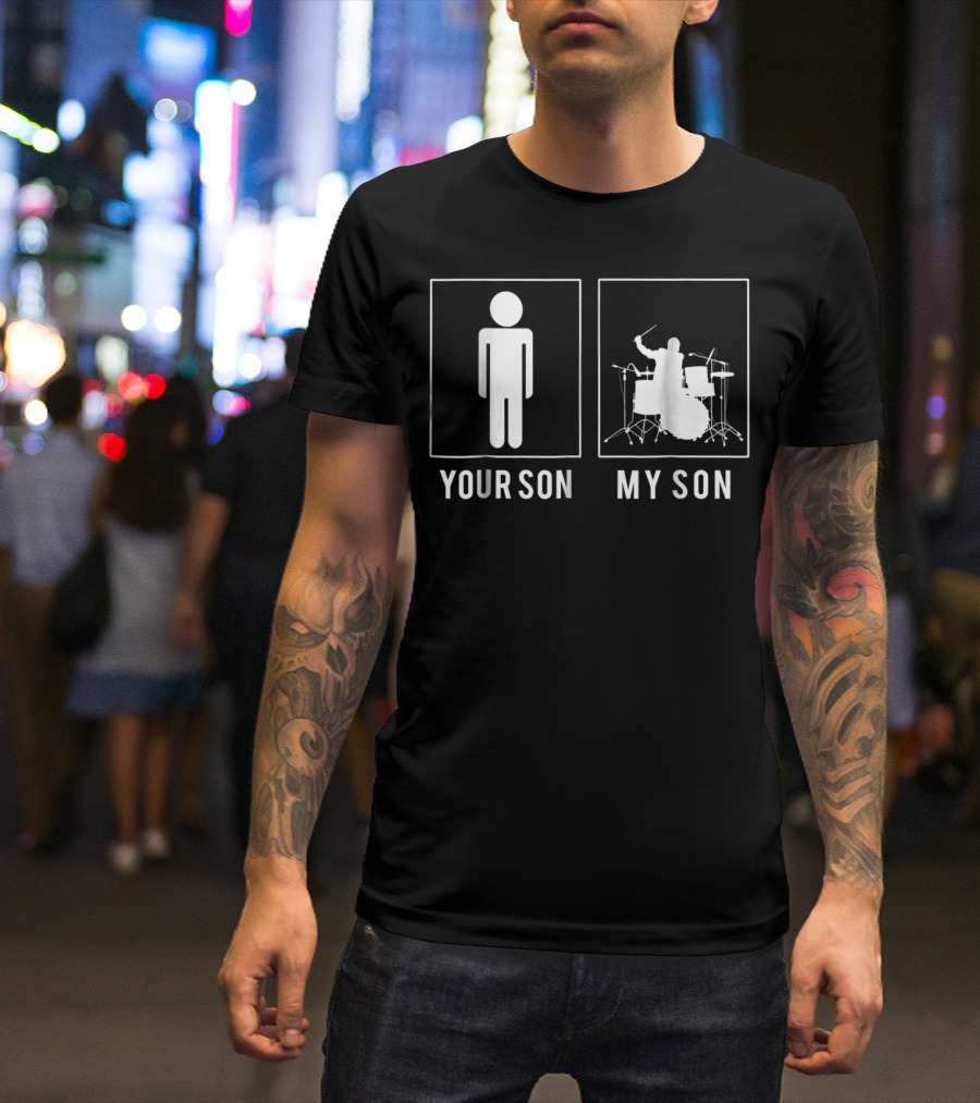 Your Son My Son Drums Player Parents' Day T-Shirt