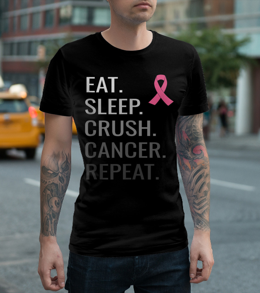 Eat Sleep Crush Cancer Repeat Pink Ribbon Breast Cancer Awareness T-Shirt