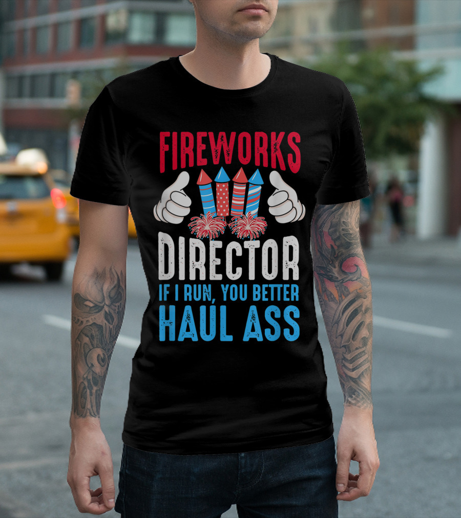 Fireworks Director If I Run You Better Haul Ass Retro Firework Rockets Thumbs Up T-Shirt