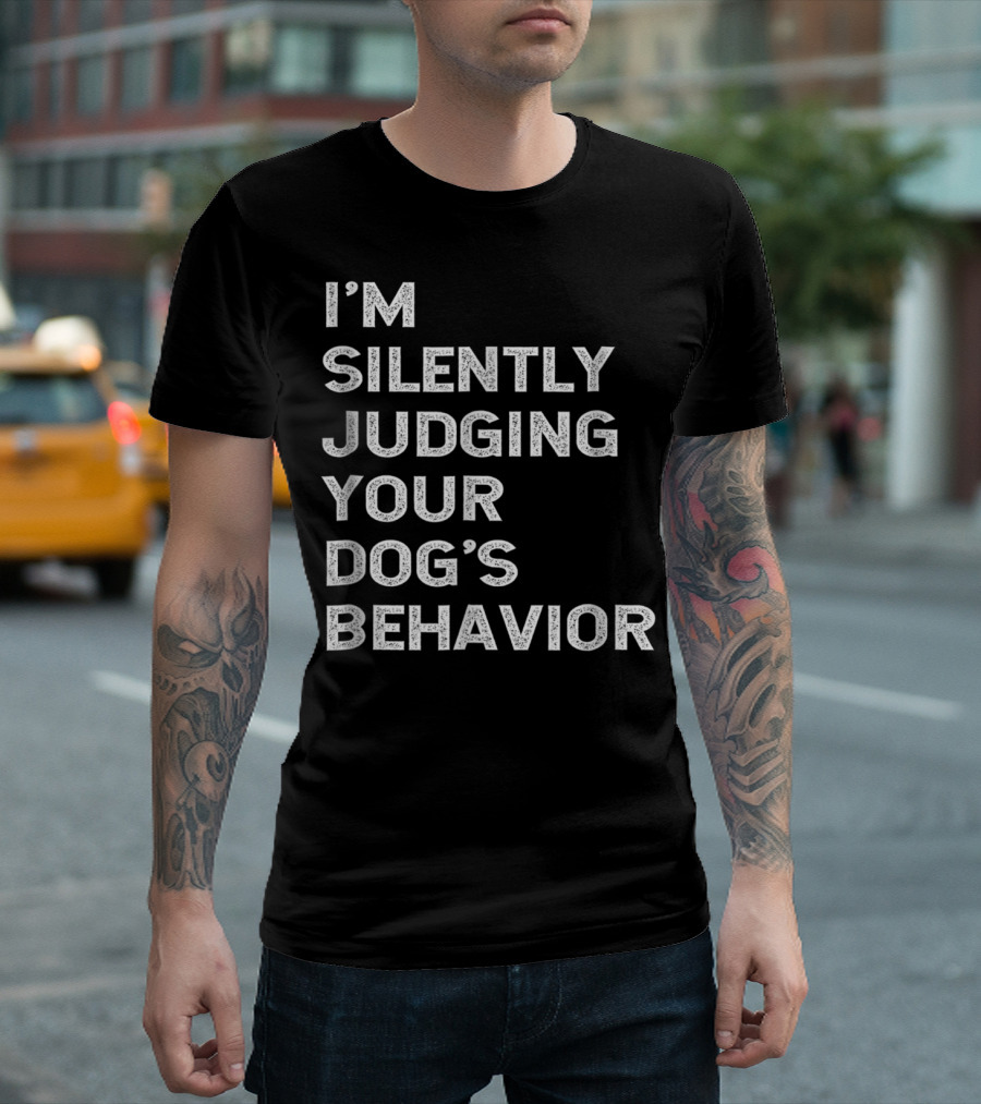I'm Silently Judging Your Dog's Behavior Funny Dog Trainer Training T-Shirt
