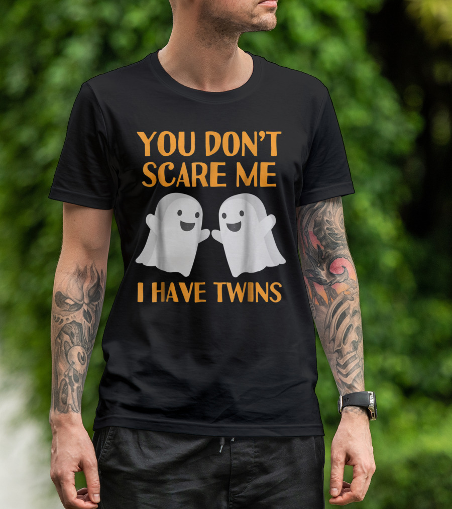 You Don't Scare Me I Have Twins Ghosts T-Shirt