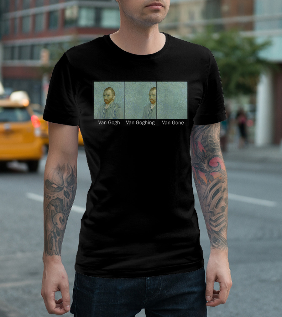 Van Gogh Van Goghing Van Gone Funny T-Shirt