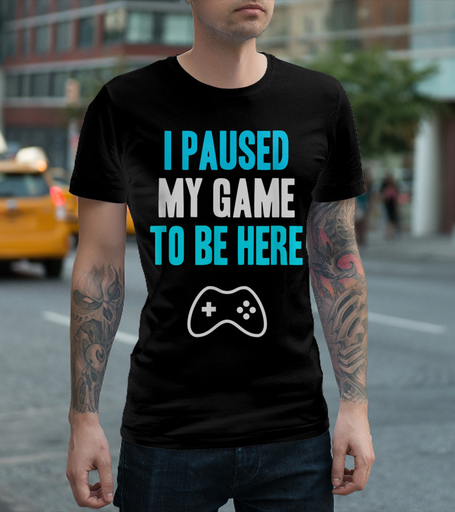 I Paused My Game to Be Here Controller T-Shirt