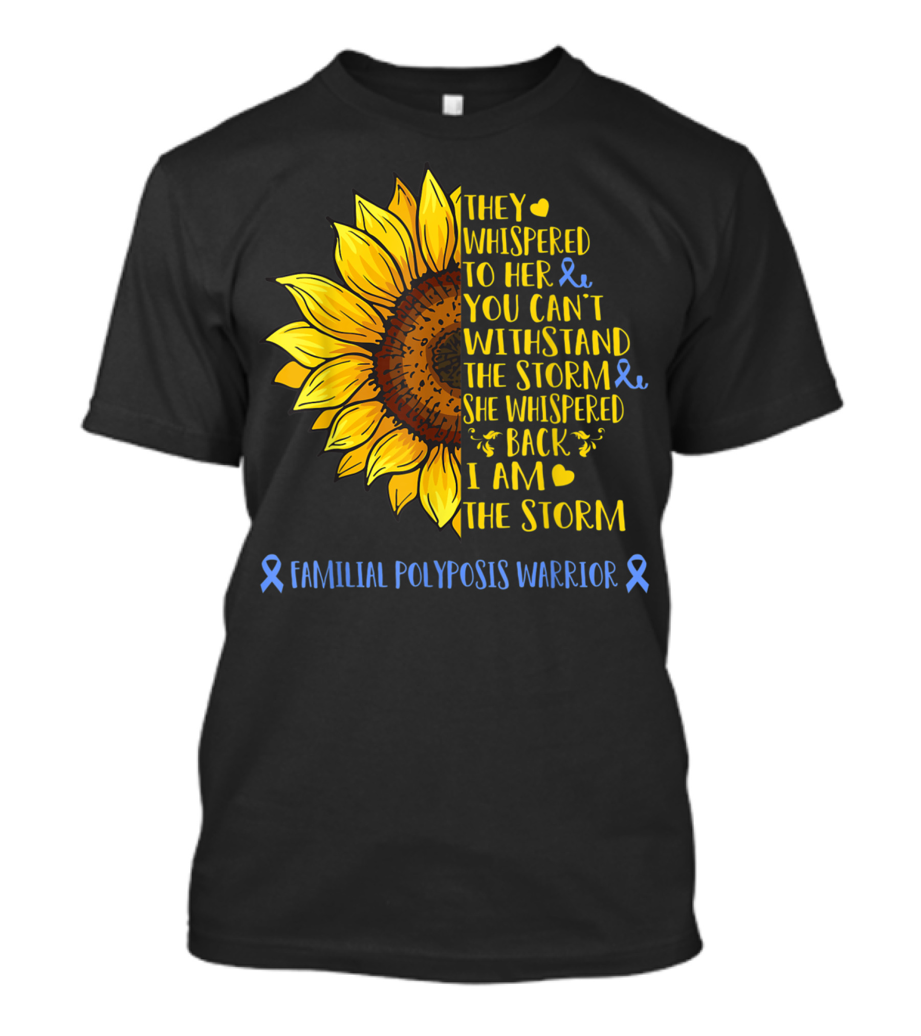 They Whispered To Her You Can't Withstand The Storm She Whispered Back I Am The Storm Familial Polyposis Warrior T-Shirt