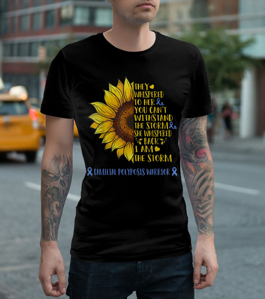 They Whispered To Her You Can't Withstand The Storm She Whispered Back I Am The Storm Familial Polyposis Warrior T-Shirt