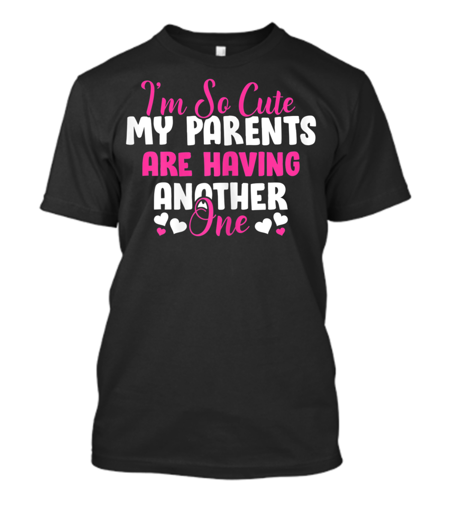 I'm So Cute My Parents Are Having Another One Hearts T-Shirt